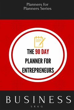 The 90 Day Planner for Entrepreneurs - For Planners, Planners