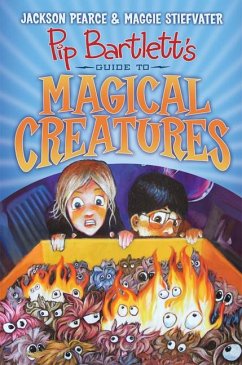 Pip Bartlett's Guide to Magical Creatures (Pip Bartlett #1) - Pearce, Jackson; Stiefvater, Maggie
