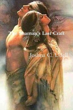 The Shaman's Last Craft - Udell, Joshua C.