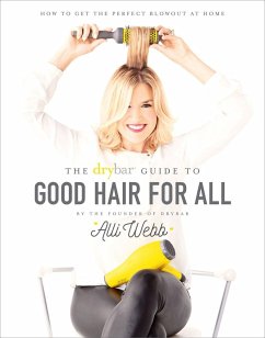 Drybar Guide to Good Hair for All - Webb, Alli
