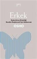 Erkek - Kiskirtilmis Erkekligi Kendini Kesfetmek Icin Kullanmak - (Bhagman Shree Rajneesh), Osho