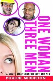One Woman Three Men: A Novel about Modern Love and Sex