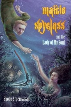Mattie Spyglass and the Lady Of My Soul - Sreenivasan, Shoba