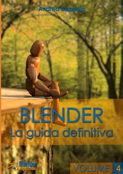 Blender - La guida definitiva - volume 4 - Coppola, Andrea