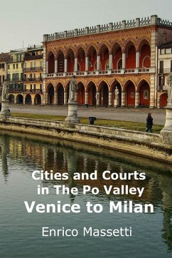 Cities and Courts In the Po Valley Venice to Milan - Massetti, Enrico