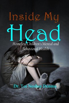 Inside My Head - Homeless Children's Mental and Behavioral Health - Dennis, Toi Neshae