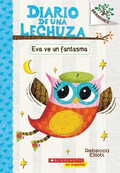 Diario de Una Lechuza #2: Eva Ve Un Fantasma (Eva Sees a Ghost) - Elliott, Rebecca