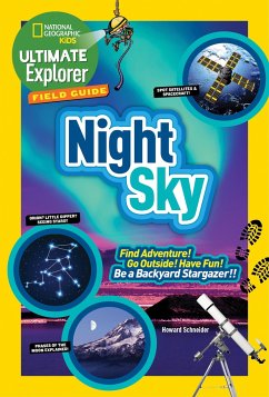 Ultimate Explorer Field Guide: Night Sky: Find Adventure! Go Outside! Have Fun! Be a Backyard Stargazer! - Schneider, Howard; National Geographic Kids