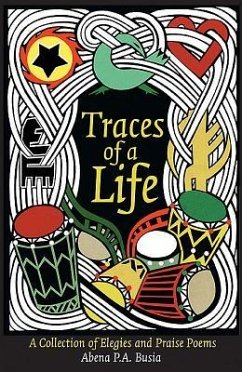 Traces of a Life: A Collection of Elegies and Praise Poems - Busia, Abena P. A.