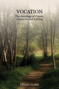Vocation: The Astrology of Career, Creativity and Calling - Clark, Brian