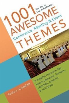 1001 Awesome Conference, Meeting & Event Themes: A Helpful Resource for Event Planners, Leaders, Coaches, Authors & Ministers - Campbell, Tarsha L.