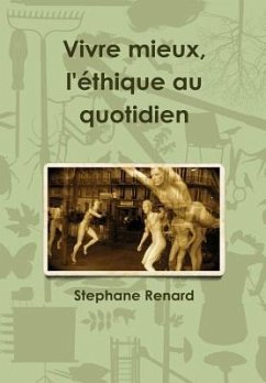 Vivre mieux, l'éthique au quotidien - Renard, Stephane