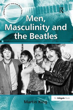 Men, Masculinity and the Beatles - King, Martin