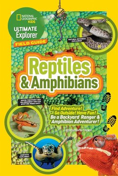 Ultimate Explorer Field Guide: Reptiles and Amphibians: Find Adventure! Go Outside! Have Fun! Be a Backyard Ranger and Amphibian Adventurer! - Howell, Catherine H.