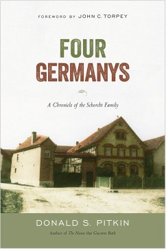 Four Germanys: A Chronicle of the Schorcht Family - Pitkin, Donald S.
