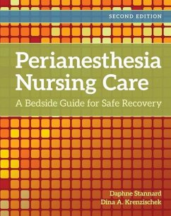 Perianesthesia Nursing Care: A Bedside Guide to Safe Recovery - Stannard, Daphne; Krenzischek, Dina A.