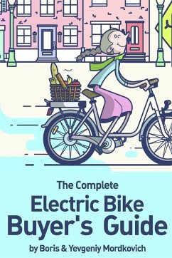 The Complete Electric Bike Buyer's Guide - Mordkovich, Boris; Mordkovich, Yevgeniy