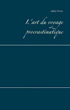 L'art du voyage procrastinatique - Urvoy, Julien