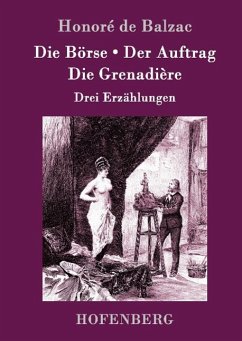 Die Börse / Der Auftrag / Die Grenadière - Balzac, Honoré de