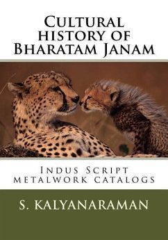 Cultural history of Bharatam Janam: Indus Script metalwork catalogs - Kalyanaraman, Srinivasan