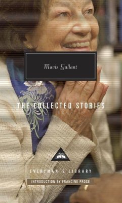 The Collected Stories of Mavis Gallant: Introduction by Francine Prose - Gallant, Mavis