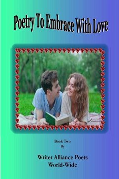 Poetry To Embrace with Love Book Two - World-Wide, Alliance Poets