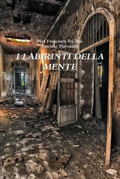 I LABIRINTI DELLA MENTE - De Rui, Pier Francesco; Piermatti, Patrizio