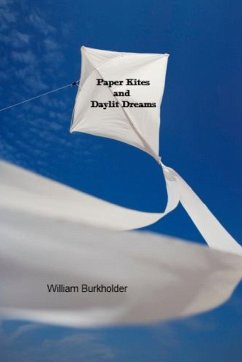 Paper Kites and Day Lit Dreams - Burkholder, William