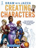 Draw with Jazza - Creating Characters: Fun and Easy Guide to Drawing Cartoons and Comics