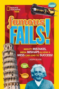 Famous Fails!: Mighty Mistakes, Mega Mishaps, & How a Mess Can Lead to Success! - Boyer, Crispin; National Geographic Kids