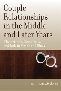 Couple Relationships in the Middle and Later Years: Their Nature, Complexity, and Role in Health and Illness - Bookwala, Jamila