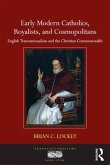 Early Modern Catholics, Royalists, and Cosmopolitans