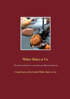 156 recettes de chocolat et cacao pour vous débarrasser du stress - Walter Baker et Co, Walter Baker et Co