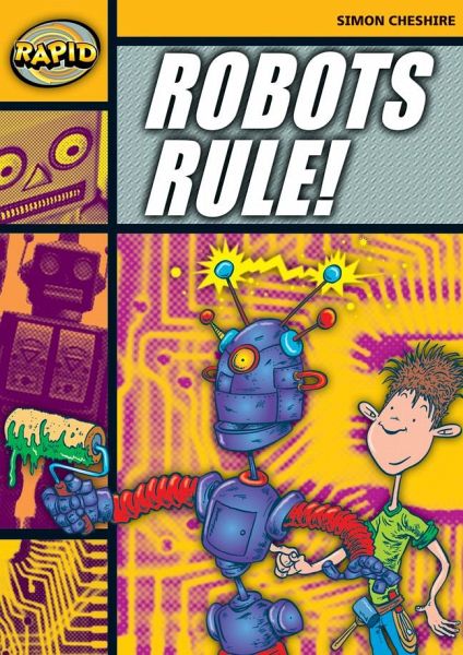 Rapid Reading: Robots Rule (Stage 4, Level 4a) Rapid Reading: Robots Rule (Stage 4, Level 4a)