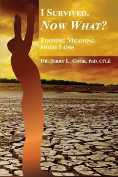 I Survived. Now What?: Finding Meaning From Loss. - Cook, Jerry L.