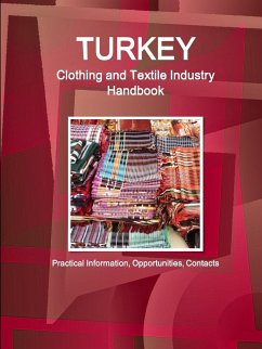 Turkey Clothing and Textile Industry Handbook - Practical Information, Opportunities, Contacts - Ibp, Inc.