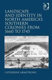 Landscape and Identity in North America's Southern Colonies from 1660 to 1745