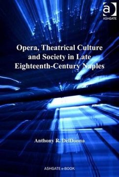 Opera, Theatrical Culture and Society in Late Eighteenth-Century Naples - Deldonna, Anthony R