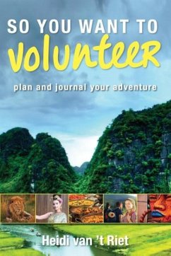 So You Want to Volunteer - t Riet, Heidi van