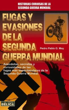Fugas Y Evasiones de la Segunda Guerra Mundial - May, Pedro Pablo G.