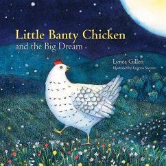 Little Banty Chicken and the Big Dream - Gillen, Lynea