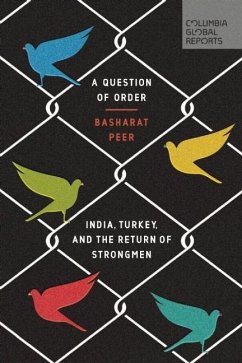 A Question of Order: India, Turkey, and the Return of Strongmen - Peer, Basharat