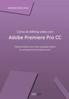 Corso di editing video con Adobe Premiere Pro CC - Zeuli, Massimiliano