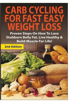 Carb Cycling for Fast Easy Weight Loss - Pylarinos, Lindsey