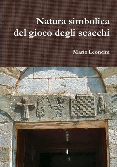 Natura simbolica del gioco degli scacchi - Leoncini, Mario