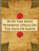 50 Of The Most Powerful Spells On The Face Of Earth