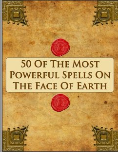 50 Of The Most Powerful Spells On The Face Of Earth - Anonymous