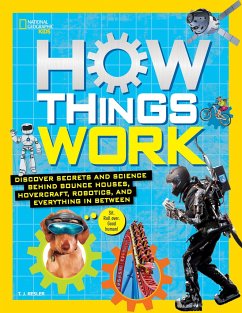 How Things Work: Discover Secrets and Science Behind Bounce Houses, Hovercraft, Robotics, and Everything in Between - Resler, Tamara J.; National Geographic Kids