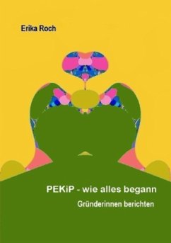 PEKiP - wie alles begann - Roch, Erika