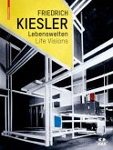 Friederich Kiesler - Lebenswelten / Life Visions
